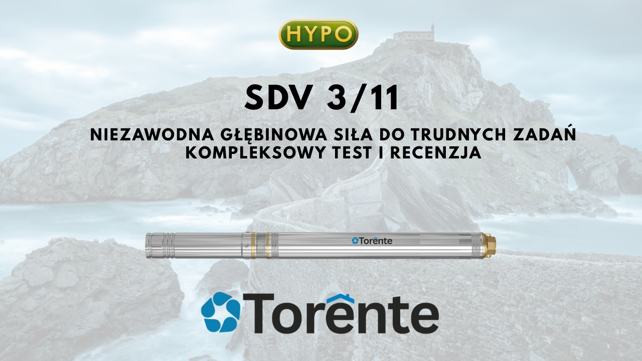 Torente SDV 3/11 - Niezawodna głębinowa siła do trudnych zadań – test i recenzja