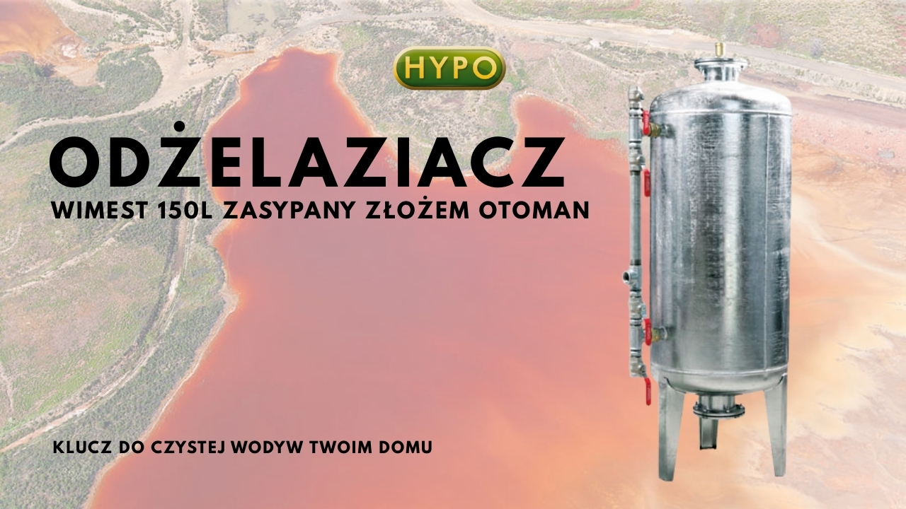 Odżelaziacz 150L ze Złożem OTOMAN Wimest - Inwestycja w Czystą Wodę i Zdrowie Twojej Rodziny