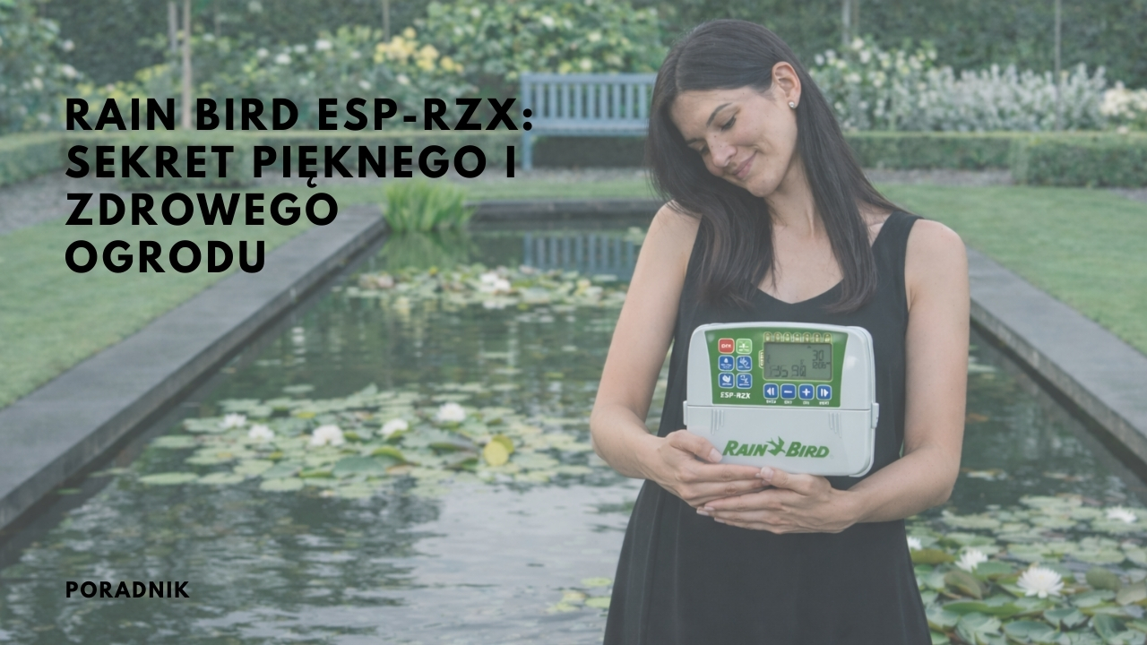 Rain Bird ESP-RZX: Sekret Pięknego i Zdrowego Ogrodu
