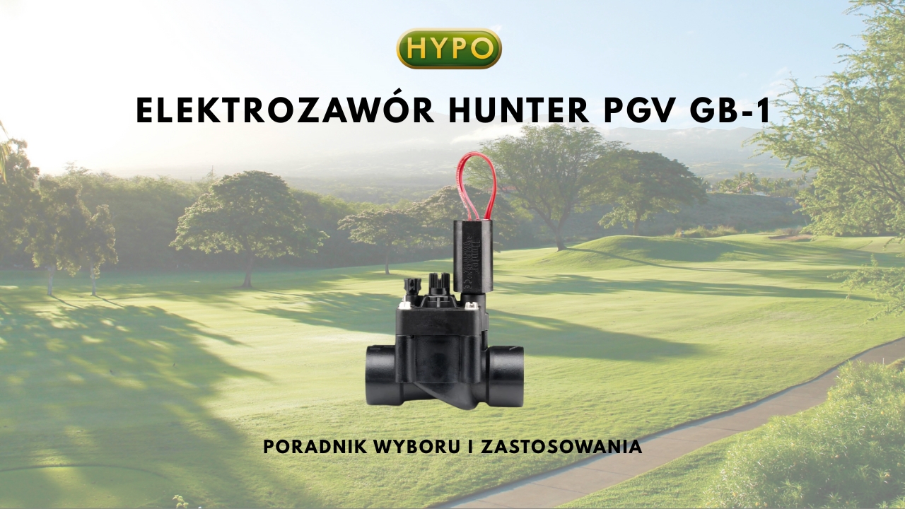 Elektrozawór HUNTER PGV GB-1 1" 24V - Twój Klucz do Perfekcyjnego Nawadniania!