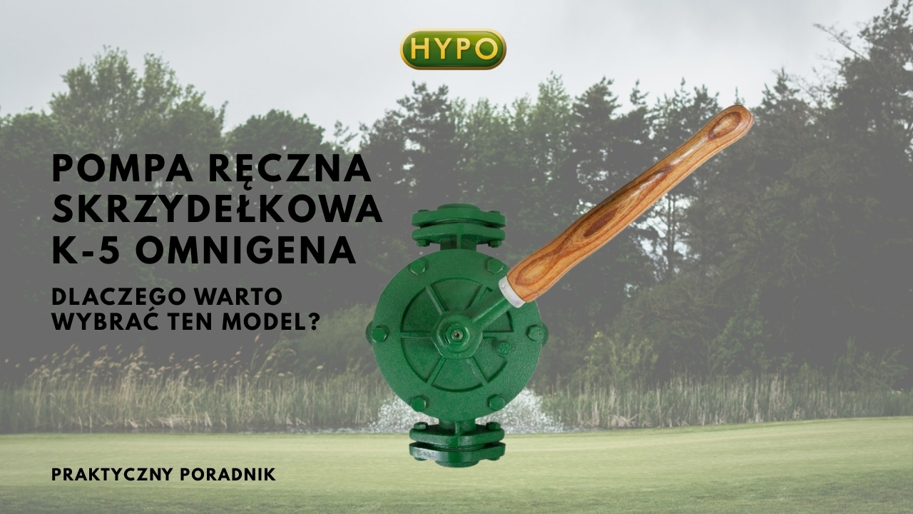 Pompa Ręczna Skrzydełkowa K-5 Omnigena - Dlaczego Warto Wybrać Ten Model?