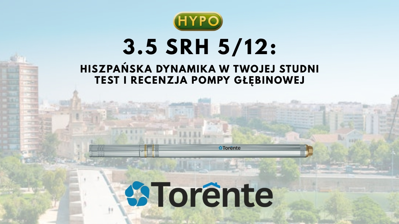Torente 3.5 SRH 5/12 - dynamika w Twojej studni: test i recenzja pompy głębinowej