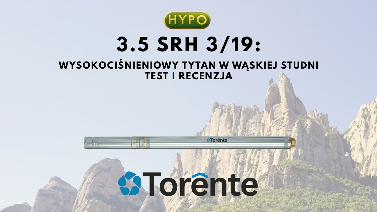 Torente 3.5 SRH 3/12 - wysokociśnieniowy tytan w wąskiej studni: Test i recenzja