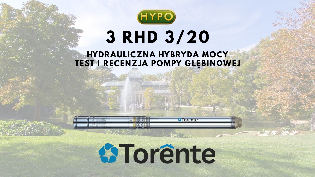 Torente 3 RHD 3/20 - hydrauliczna hybryda mocy: test i recenzja pompy głębinowej